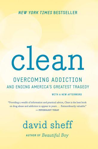 Clean: overcoming addiction and ending America's greatest tragedy