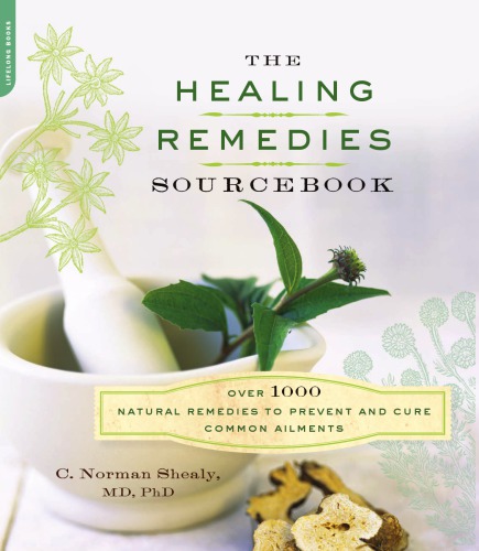 The healing remedies sourcebook: over 1,000 natural remedies to prevent and cure common ailments
