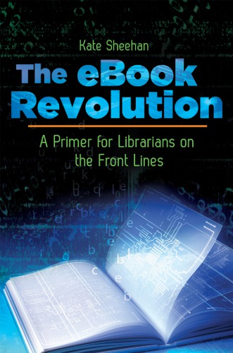 The ebook revolution a primer for librarians on the front lines