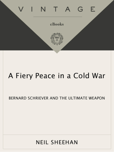 A fiery peace in a cold war: bernard schriever and the ultimate weapon