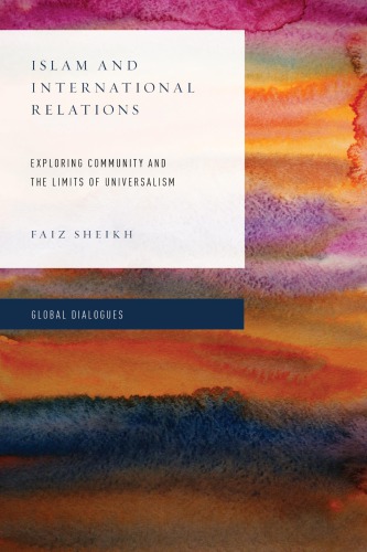Islam and international relations: exploring community and the limits of universalism
