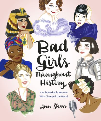 Bad girls throughout history: 100 remarkable women who changed the world