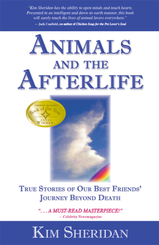 Animals and the afterlife: true stories of our best friends' journey beyond death
