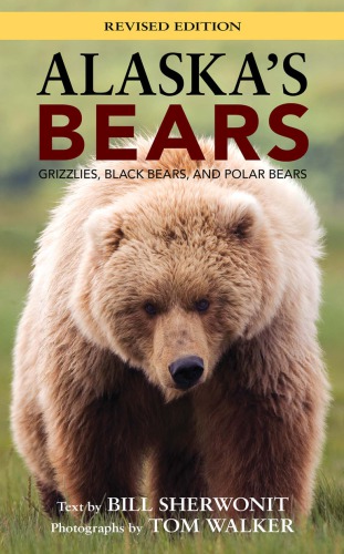 ALASKA'S BEARS: grizzlies, black bears, and polar bears