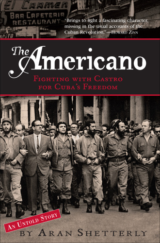 The americano: fighting with castro for cuba's freedom