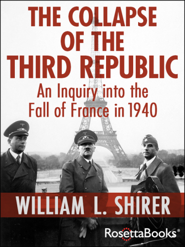 Collapse of the Third Republic – An Inquiry into the Fall of France in 1940