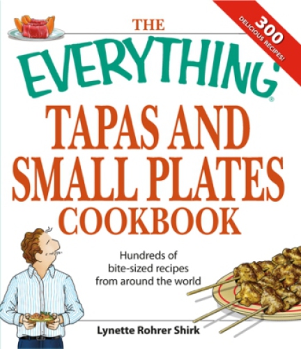 The everything tapas and small plates cookbook: hundreds of bite-sized recipes from around the world