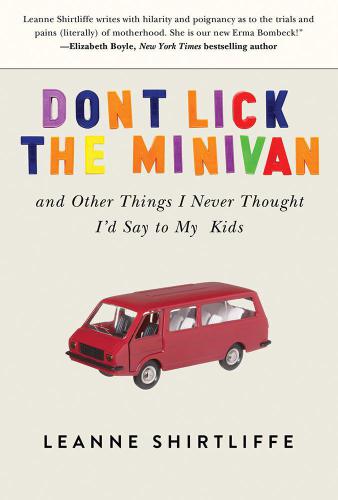 Don't lick the minivan, and other things I never thought I'd say to my kids