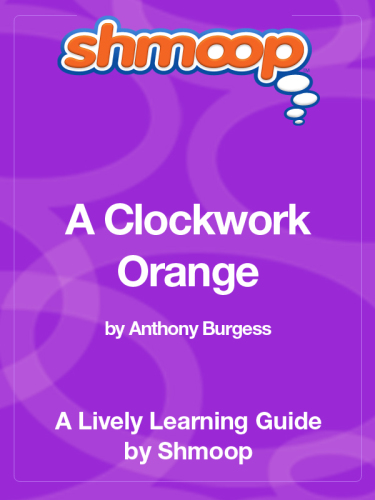 A Clockwork Orange by Anthony Burgess