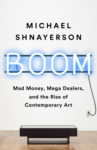 Boom: the megadealers behind the irresistible rise of the contemporary art market