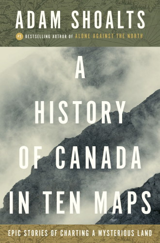 A History of Canada in Ten Maps