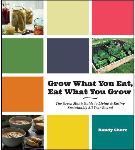 Grow what you eat, eat what you grow: the Green Man's guide to living & eating sustainably all year round