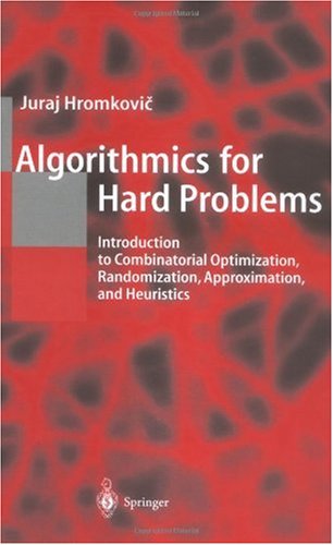 Algorithmics for Hard Problems: Introduction to Combinatorial Optimization, Randomization, Approximation, and Heuristics