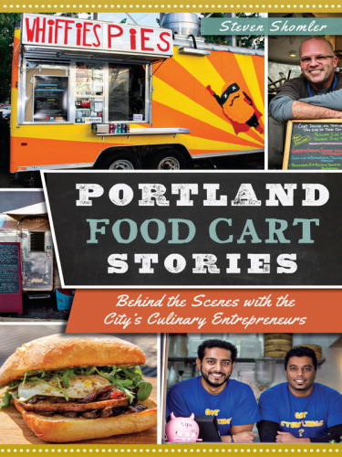 Portland food cart stories: behind the scenes with the city's culinary entrepreneurs