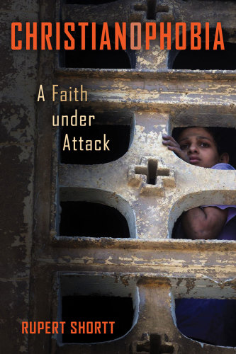 Christianophobia: a faith under attack