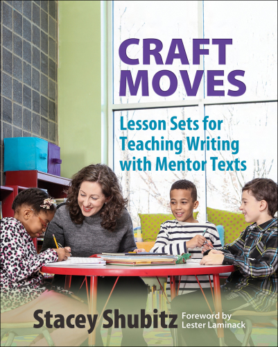 Craft moves: lesson sets for teaching writing with mentor texts