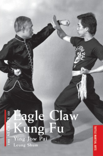 The Secrets of Eagle Claw Kung Fu: Ying Jow Pai