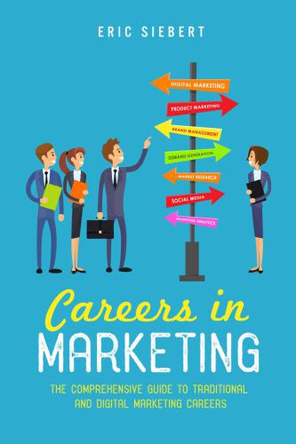 Careers in Marketing: The Comprehensive Guide to Traditional and Digital Marketing Careers