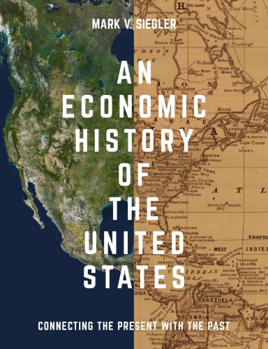 An Economic History of the United States: Connecting the Present with the Past