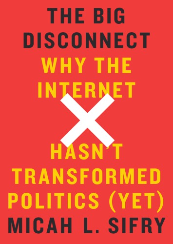 The big disconnect why the internet hasn't transformed politics (yet)