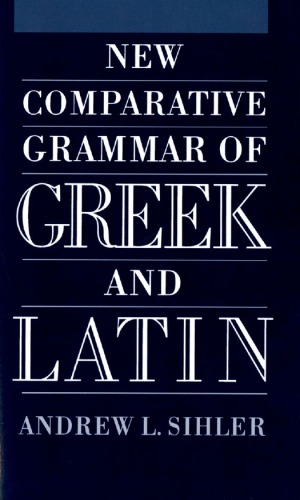 New comparative grammar of Greek and Latin