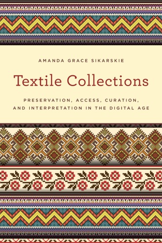 Textile collections: preservation, access, curation, and interpretation in the digital age