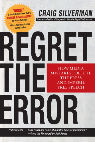 Regret the error: how media mistakes pollute the press and imperil free speech