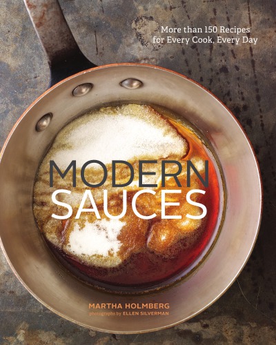 Modern sauces: more than 150 recipes for every cook, everyday