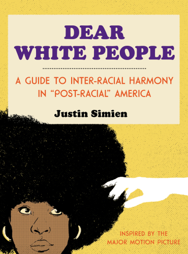 Dear white people: a guide to inter-racial harmony in ''post-racial'' America