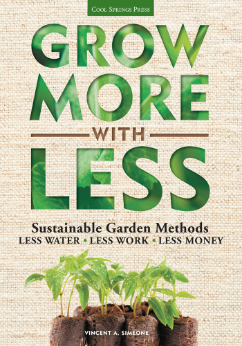 Grow more with less: sustainable garden methods for great landscapes with less water, less work, less money