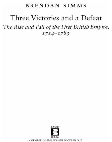 Three victories and a defeat: the rise and fall of the first British Empire, 1714-1783