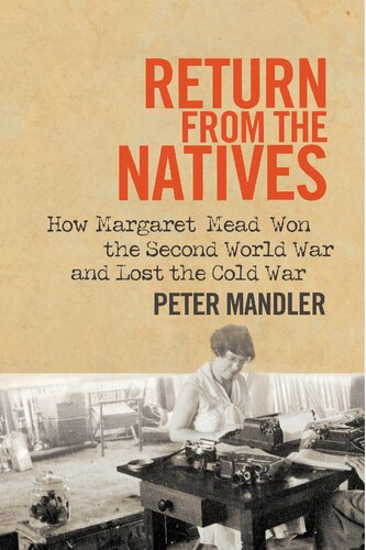 Return from the Natives: How Margaret Mead Won the Second World War and Lost the Cold War
