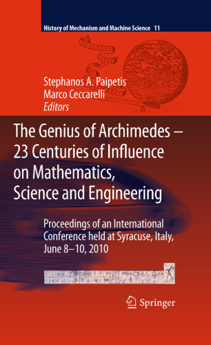 The Genius of Archimedes -- 23 Centuries of Influence on Mathematics, Science and Engineering: Proceedings of an International Conference held at Syracuse, Italy, June 8-10, 2010