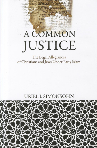 A common justice the legal allegiances of Christians and Jews under early Islam