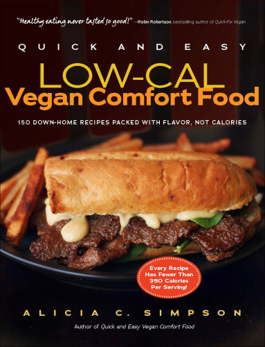 Quick and easy low-cal vegan comfort food: 150 down-home recipes packed with flavor, not calories
