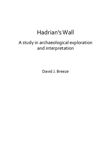 Hadrian's Wall: A Study in Archaeological Exploration and Interpretation: The Rhind Lectures 2019