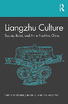 Liangzhu Culture: Society, Belief, and Art in Neolithic China