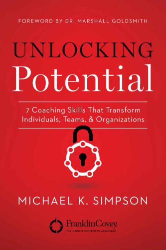Unlocking Potential: 7 Coaching Skills That Transform Individuals, Teams and Organizations