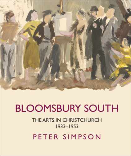 Bloomsbury South: The Arts in Christchurch 1933 - 1953
