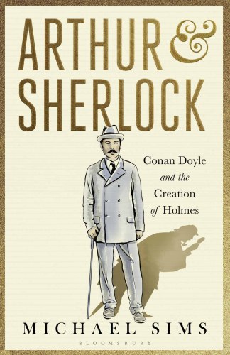 Arthur et Sherlock: Conan Doyle and the creation of Holmes