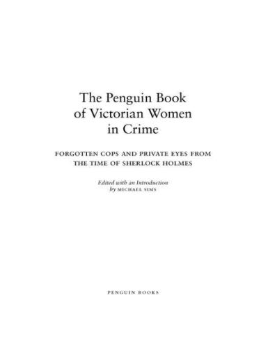 The Penguin Book of Victorian Women in Crime: Forgotten Cops and Private Eyes from the Time of Sherlock Holmes