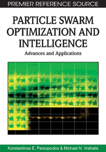 Particle Swarm Optimization and Intelligence: Advances and Applications (Premier Reference Source)