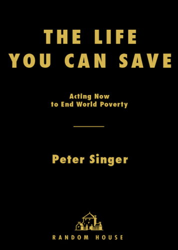 The life you can save: acting now to end world poverty