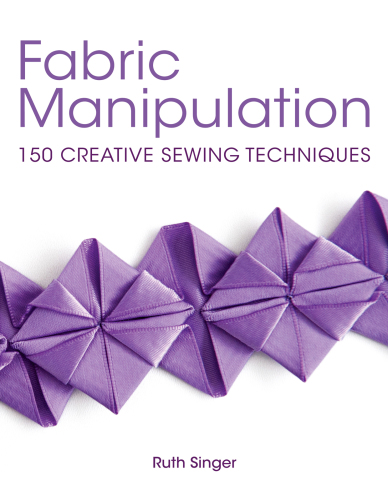 Fabric manipulation: 150 creative sewing techniques