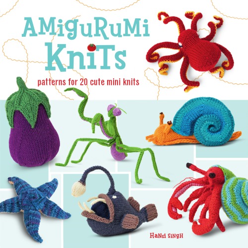 Amigurumi knits: patterns for 20 cute mini knits