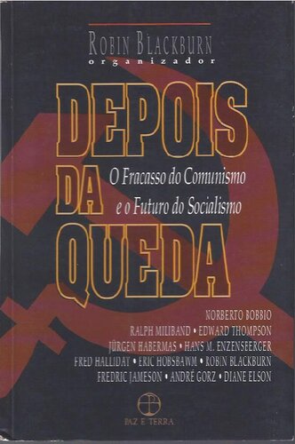 Depois da Queda: o fracasso do comunismo e o futuro do socialismo
