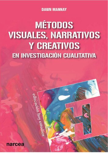 Métodos visuales, narrativos y creativos en investigación cualitativa