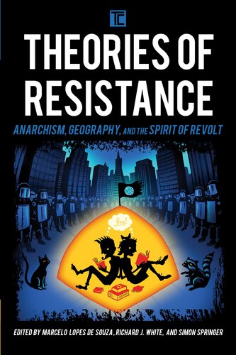 Theories of Resistance: Anarchism, Geography, and the Spirit of Revolt (Transforming Capitalism)
