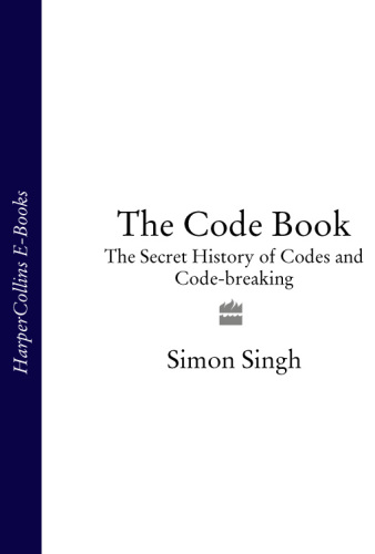 The code book: the science of secrecy form ancient Agypt to quantum cryptography