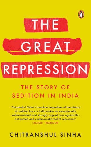 The great repression: the story of sedition in India